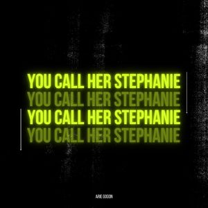 You Call Her Stephanie