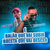 MC Buruzada - É Balão que vai Subir, Buceta que vai Descer