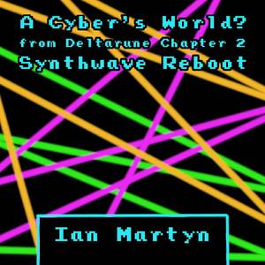 A Cyber's World? (from "Deltarune Chapter 2") (Synthwave Reboot)