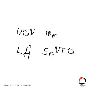 Non Me La Sento (prod. Keezy e JVLI)