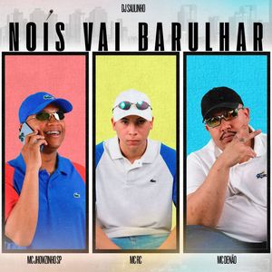 Hoje Nóis Vai Barulhar