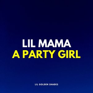 Lil Mama a Party Girl