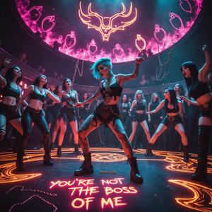 You're Not The Boss Of Me