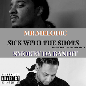 Sick with the Shots (feat. Smokey da Bandit)