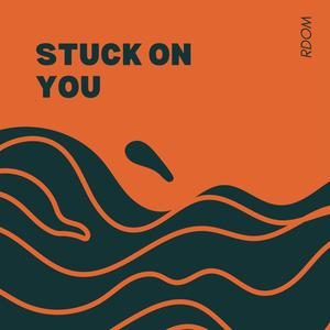 Stuck on You