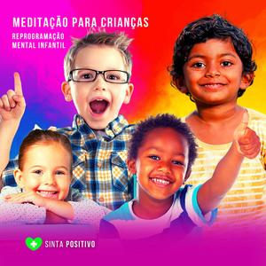Eu crio a minha vida com meus pensamentos - Meditação para Crianças (Reprogramação Mental Infantil)