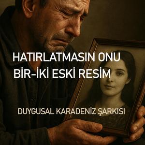 HATIRLATMASIN ONU BİR İKİ ESKİ RESİM