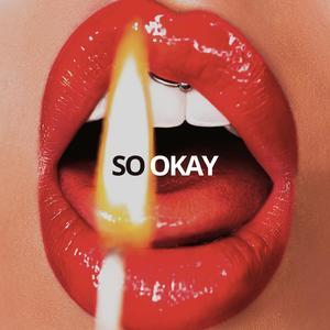 SO OKAY