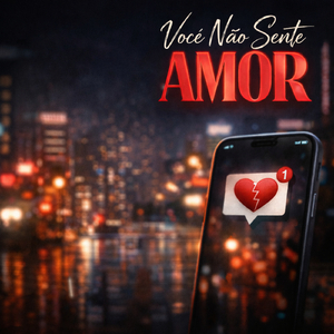 Você não sente amor