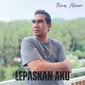 Lepaskan Aku