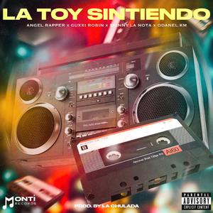 La Toy Sintiendo (feat. Guxxi Robin, Angel Rapper, Skinny La Nota & Odanel KM)
