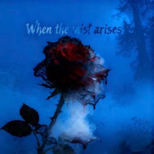 When the mist arises