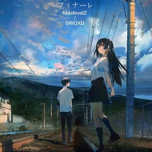 フィナーレ（通往夏天的隧道，再见的出口）(MaxlevelZ&SWOXD remix)