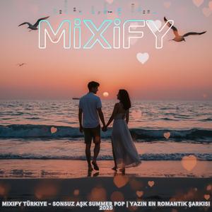 Mixify Türkiye - Sonsuz Aşk Summer Pop | Yazın En Romantik Şarkısı