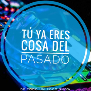 Tu Ya Eres Cosa del Pasado