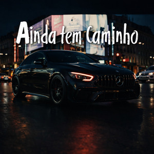 Ainda Tem Caminho