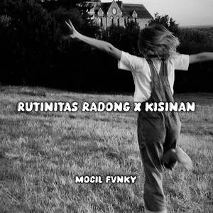 RUTINITAS RADONG X KISINAN