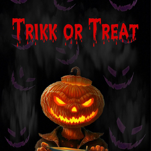 TRIKK OR TREAT