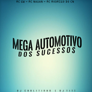 Mega Automotivo dos Sucessos (feat. Mc Gw, Mc Nauan & Mc Rodrigo do CN)