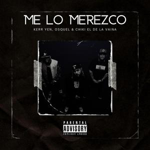 Me Lo Merezco (feat. Osquel & Chiki El De La Vaina)