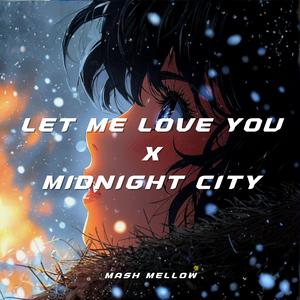 Let Me Love You x Midnight City