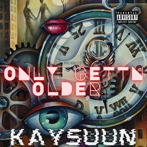 Only Gettn Older