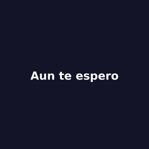Aun te espero