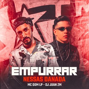 Empurrar Nessas Danada (feat. MC DOM LP)