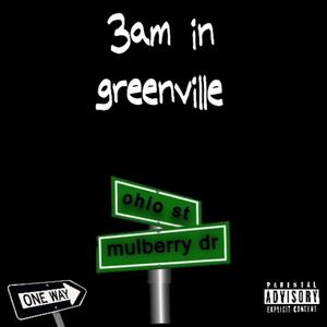 3am in Greenville