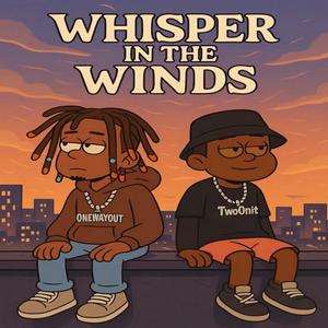 Whisper In The Winds (feat. Onewayout999)
