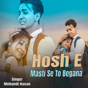Hosh E Masti Se To Begana