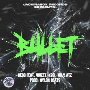 Bullet (feat. Wuzet, Kosi & Mily Atz)