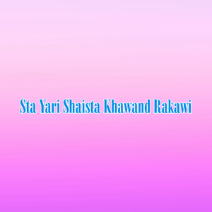 Sta Yari Shaista Khawand Rakawi