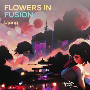 Flowers in Fusion