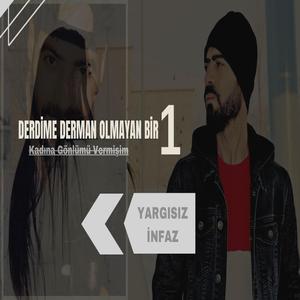 Derdime Derman Olmayan Bir Kadına Gönlümü Vermişim - Yargısız İnfaz