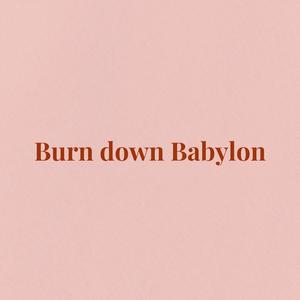 Burn Down Babylon (feat. Amby Cheneylise, Mizt aan de Maas, Sherr, EROL! & Astro)