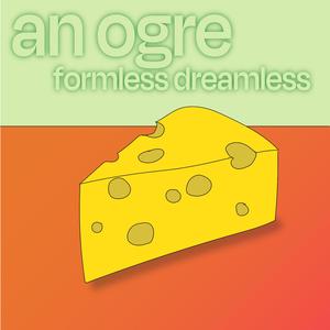 Formless Dreamless (feat. An Ogre)