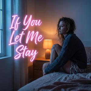If You Let Me Stay