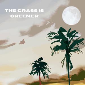 the grass is greener