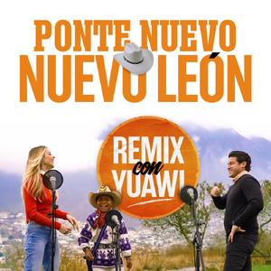 Ponte Nuevo, Nuevo León (Yuawi Remix)