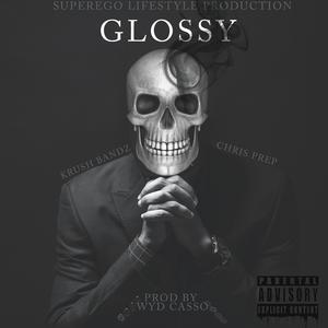 Glossy (feat. Chris Prep & WYD Casso)