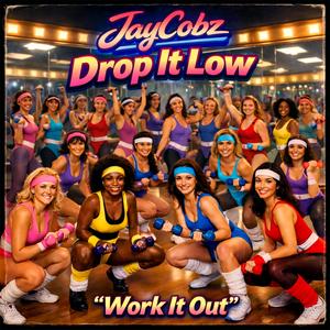 Drop It Low (Work It Out)