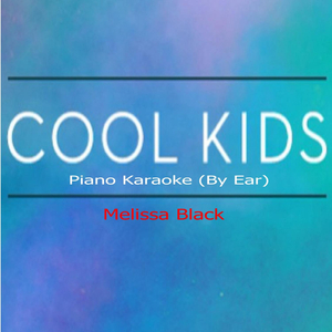 Cool Kids (Piano Karaoke By Ear)