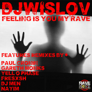 Feeling Is You My Rave (Yell-O-Phase Remix)