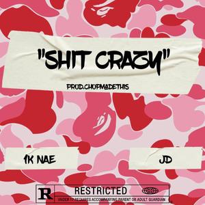 Shit Crazy (feat. TheeonlyJD)