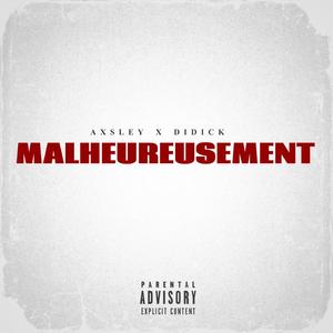 MALHEUREUSEMENT (ft. AXSLEY) (feat. Axsley)