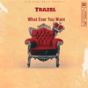 Trazel - Whatever You Want