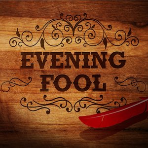 Evening Fool