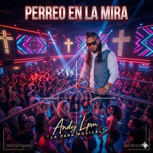 perreo en la mira Andy Lpm "la para musical"