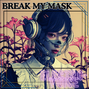 BREAK MY MASK